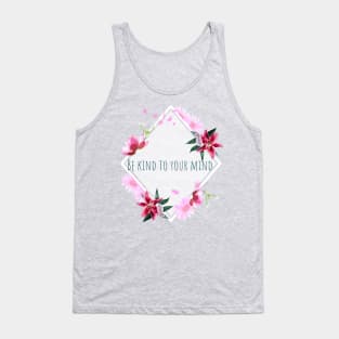 Be kind to your mind Tank Top